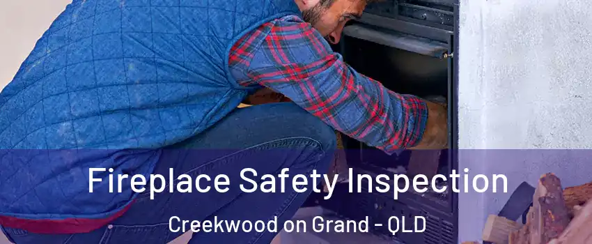 Fireplace Safety Inspection Creekwood on Grand - QLD