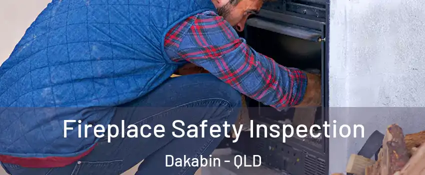 Fireplace Safety Inspection Dakabin - QLD