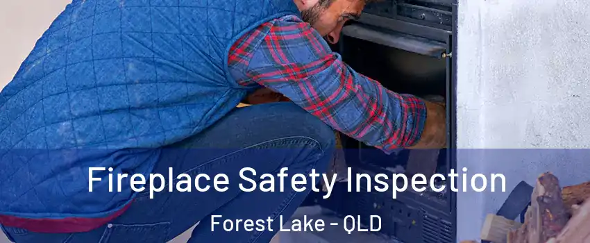 Fireplace Safety Inspection Forest Lake - QLD