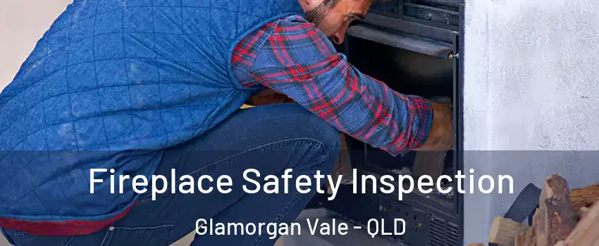 Fireplace Safety Inspection Glamorgan Vale - QLD