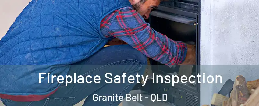 Fireplace Safety Inspection Granite Belt - QLD