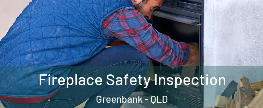 Fireplace Safety Inspection Greenbank - QLD
