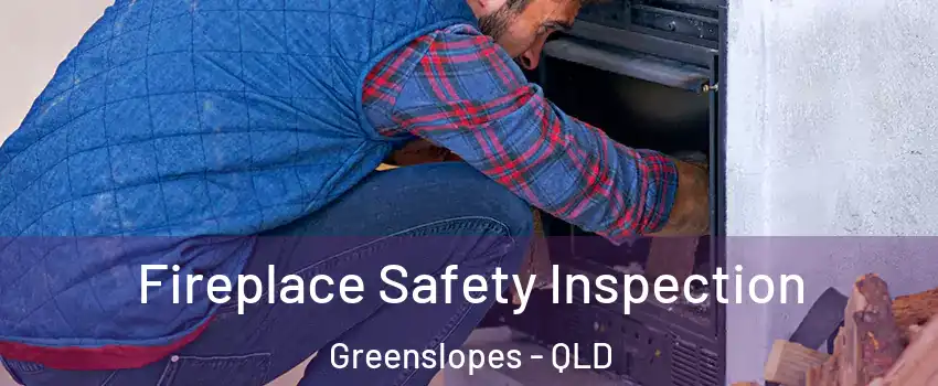 Fireplace Safety Inspection Greenslopes - QLD