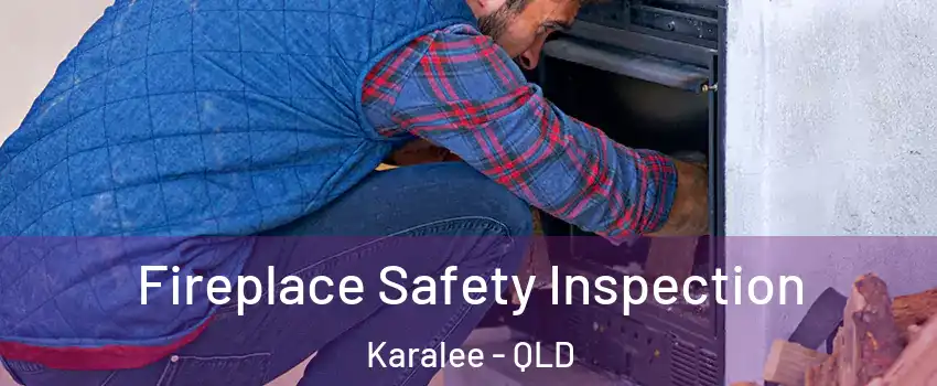 Fireplace Safety Inspection Karalee - QLD