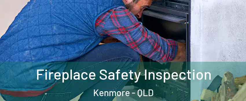 Fireplace Safety Inspection Kenmore - QLD