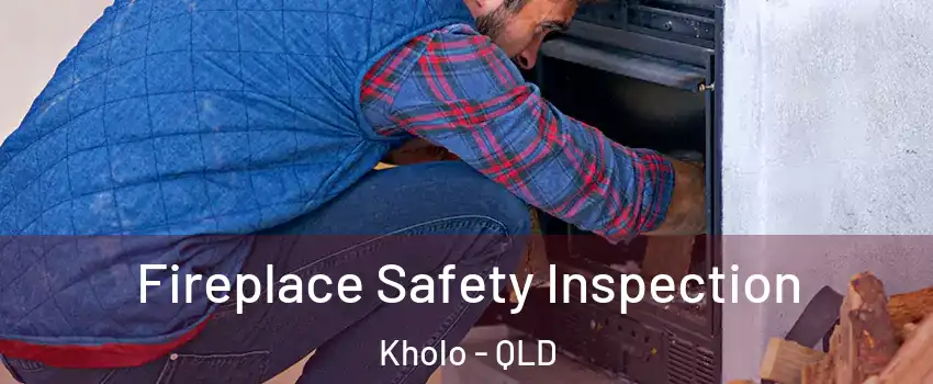 Fireplace Safety Inspection Kholo - QLD