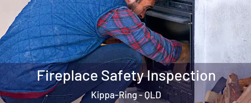 Fireplace Safety Inspection Kippa-Ring - QLD