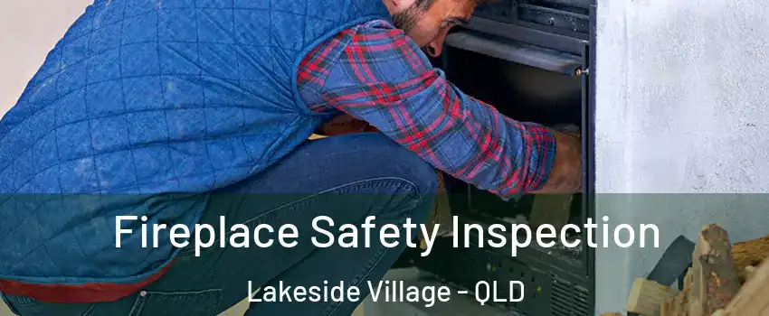 Fireplace Safety Inspection Lakeside Village - QLD