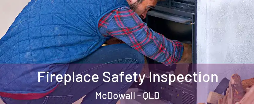 Fireplace Safety Inspection McDowall - QLD