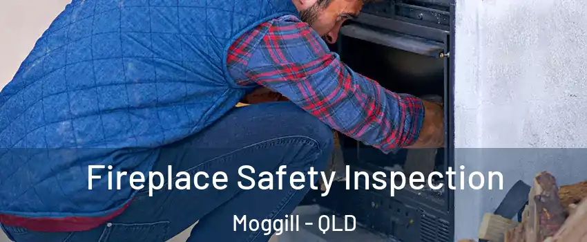 Fireplace Safety Inspection Moggill - QLD