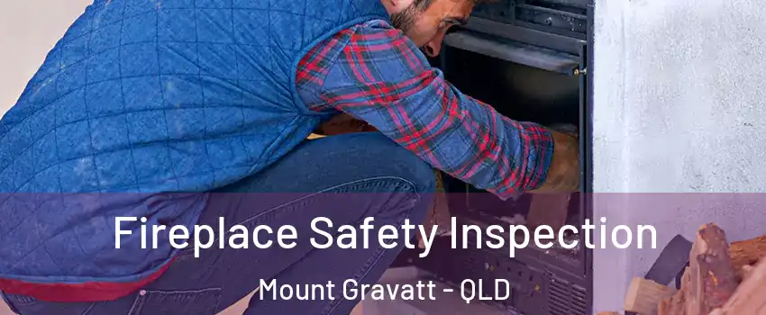 Fireplace Safety Inspection Mount Gravatt - QLD