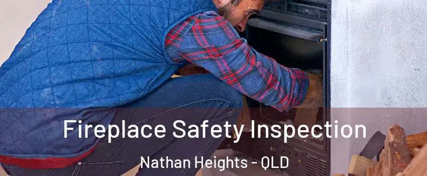 Fireplace Safety Inspection Nathan Heights - QLD