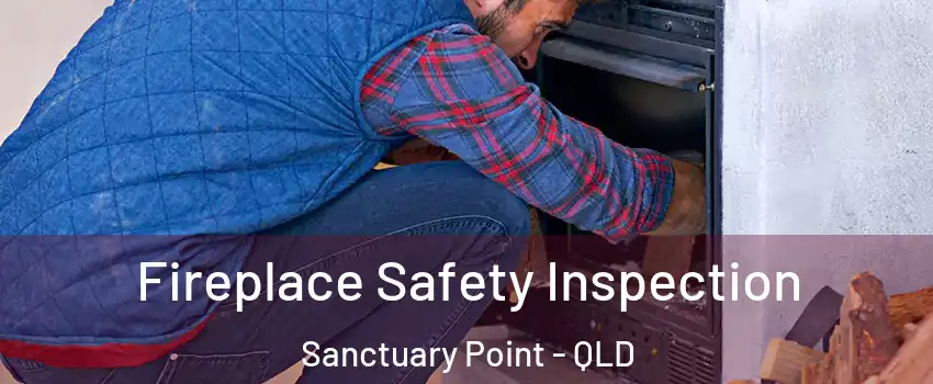 Fireplace Safety Inspection Sanctuary Point - QLD