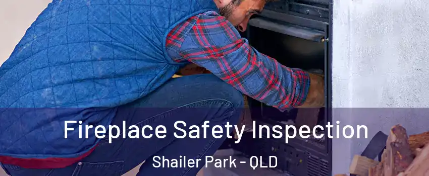Fireplace Safety Inspection Shailer Park - QLD