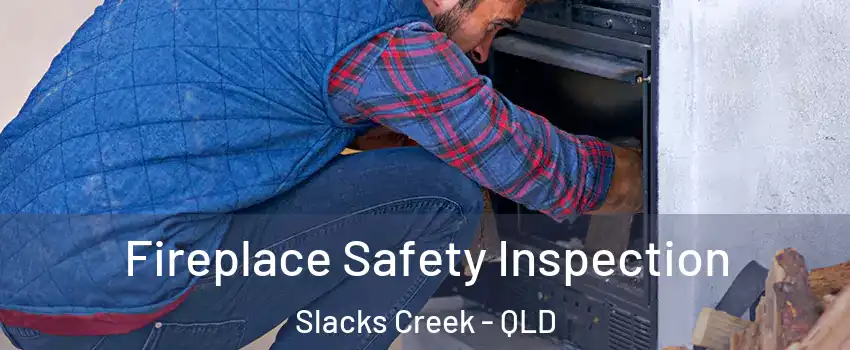 Fireplace Safety Inspection Slacks Creek - QLD