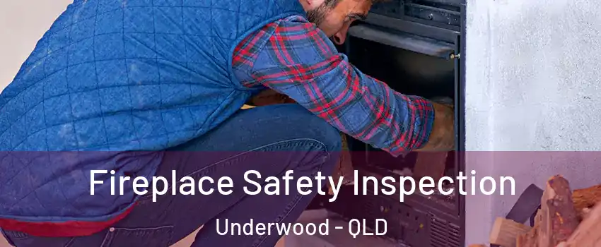 Fireplace Safety Inspection Underwood - QLD