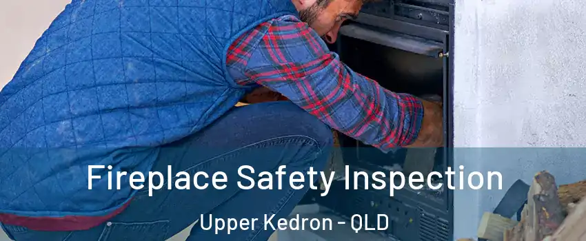 Fireplace Safety Inspection Upper Kedron - QLD