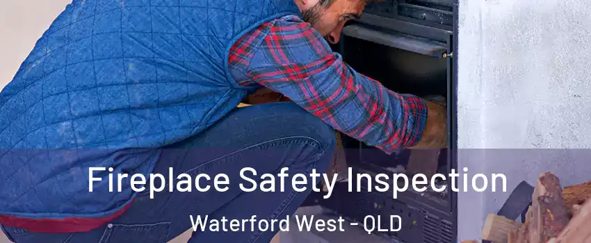 Fireplace Safety Inspection Waterford West - QLD
