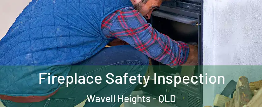 Fireplace Safety Inspection Wavell Heights - QLD