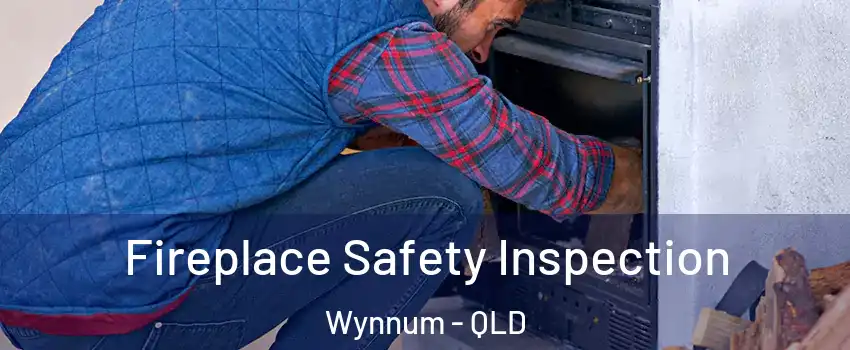 Fireplace Safety Inspection Wynnum - QLD
