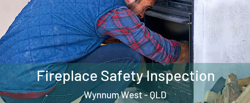 Fireplace Safety Inspection Wynnum West - QLD