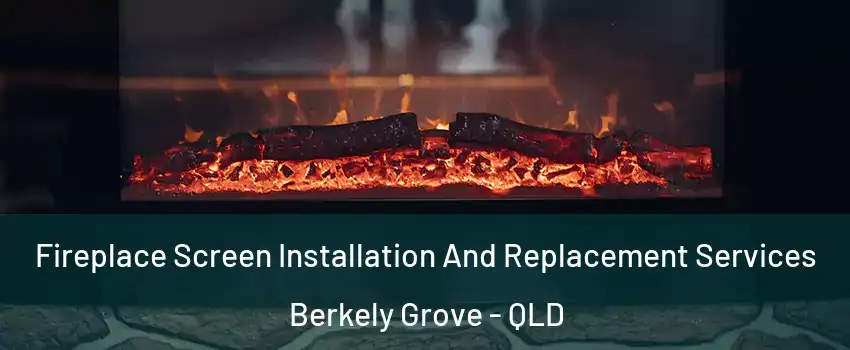 Fireplace Screen Installation And Replacement Services Berkely Grove - QLD