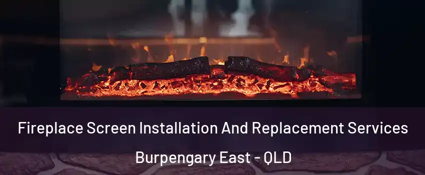 Fireplace Screen Installation And Replacement Services Burpengary East - QLD