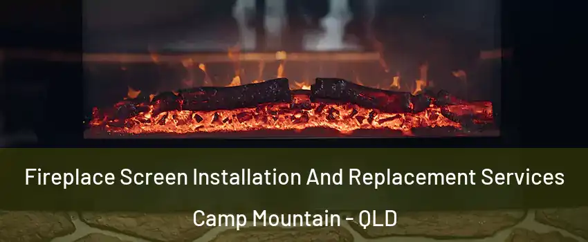 Fireplace Screen Installation And Replacement Services Camp Mountain - QLD