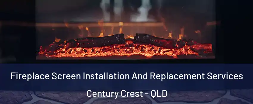 Fireplace Screen Installation And Replacement Services Century Crest - QLD