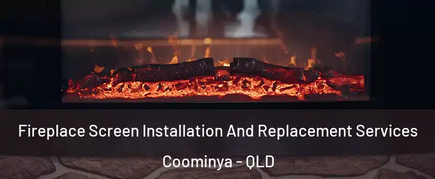 Fireplace Screen Installation And Replacement Services Coominya - QLD