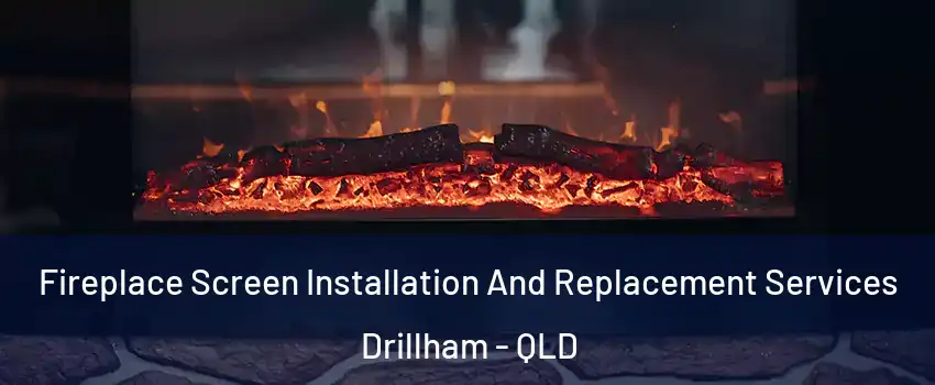 Fireplace Screen Installation And Replacement Services Drillham - QLD