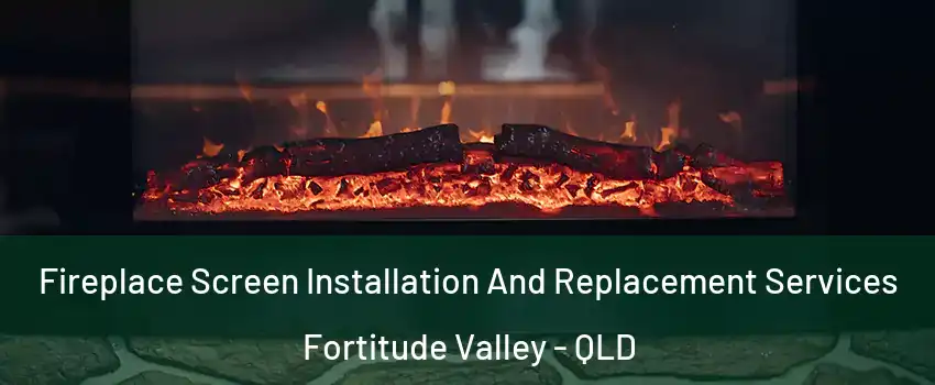 Fireplace Screen Installation And Replacement Services Fortitude Valley - QLD