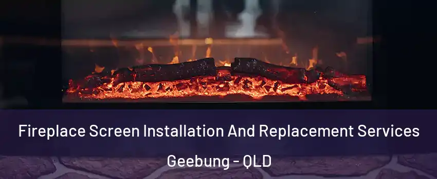 Fireplace Screen Installation And Replacement Services Geebung - QLD
