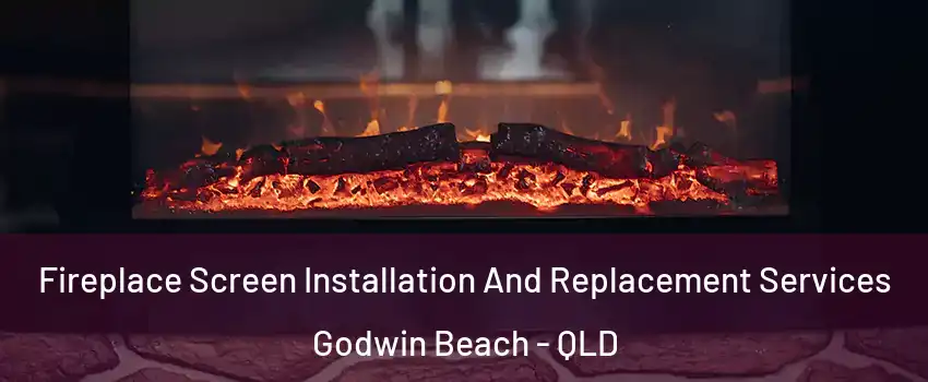 Fireplace Screen Installation And Replacement Services Godwin Beach - QLD