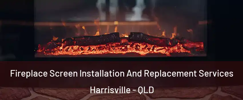Fireplace Screen Installation And Replacement Services Harrisville - QLD