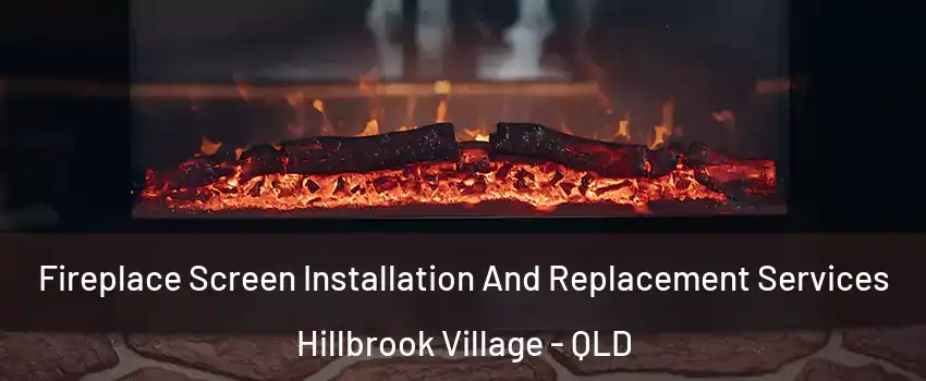 Fireplace Screen Installation And Replacement Services Hillbrook Village - QLD