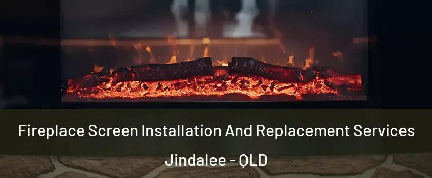 Fireplace Screen Installation And Replacement Services Jindalee - QLD