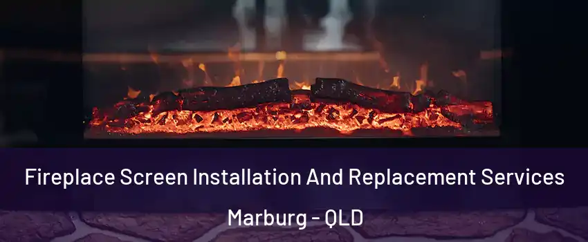 Fireplace Screen Installation And Replacement Services Marburg - QLD