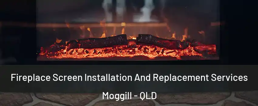Fireplace Screen Installation And Replacement Services Moggill - QLD