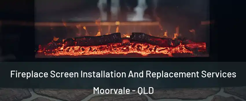Fireplace Screen Installation And Replacement Services Moorvale - QLD