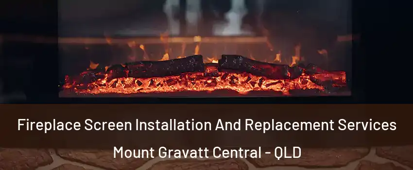  Fireplace Screen Installation And Replacement Services Mount Gravatt Central - QLD