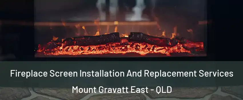 Fireplace Screen Installation And Replacement Services Mount Gravatt East - QLD