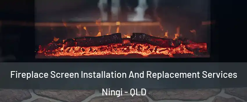 Fireplace Screen Installation And Replacement Services Ningi - QLD