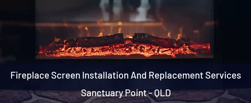 Fireplace Screen Installation And Replacement Services Sanctuary Point - QLD