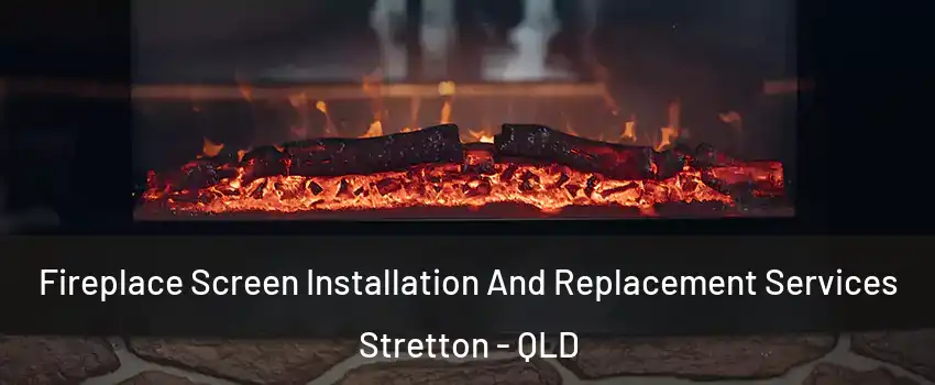 Fireplace Screen Installation And Replacement Services Stretton - QLD