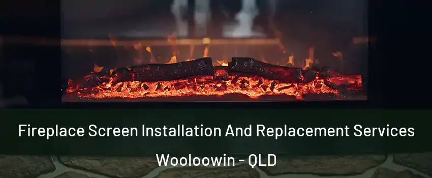 Fireplace Screen Installation And Replacement Services Wooloowin - QLD