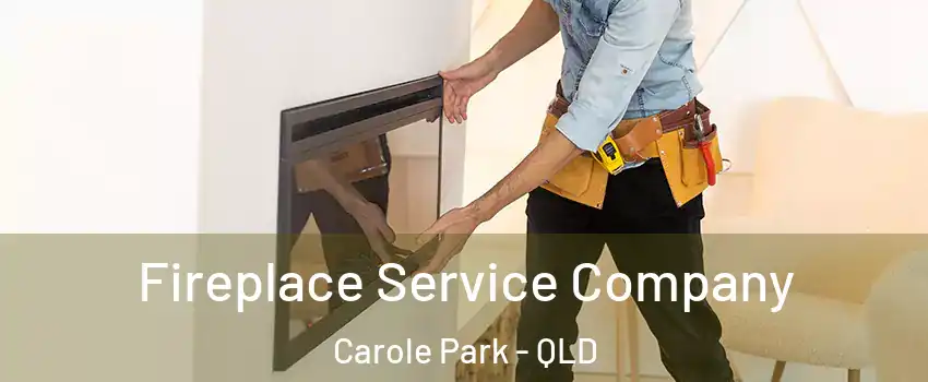 Fireplace Service Company Carole Park - QLD