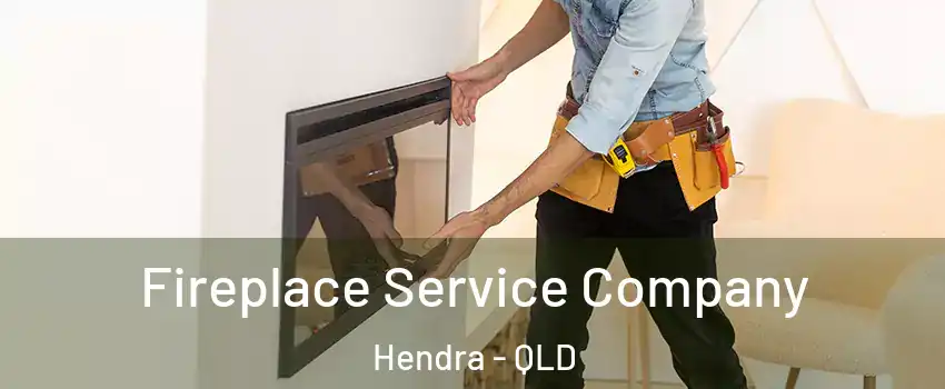 Fireplace Service Company Hendra - QLD