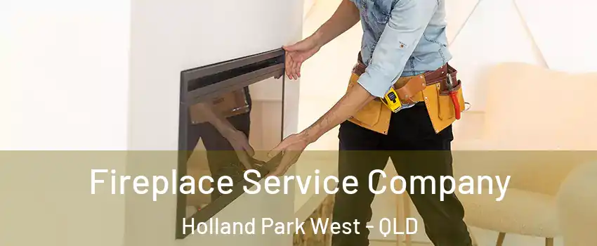 Fireplace Service Company Holland Park West - QLD