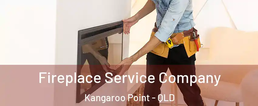 Fireplace Service Company Kangaroo Point - QLD
